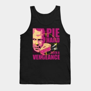 PIE HARD with a Vengance Tank Top